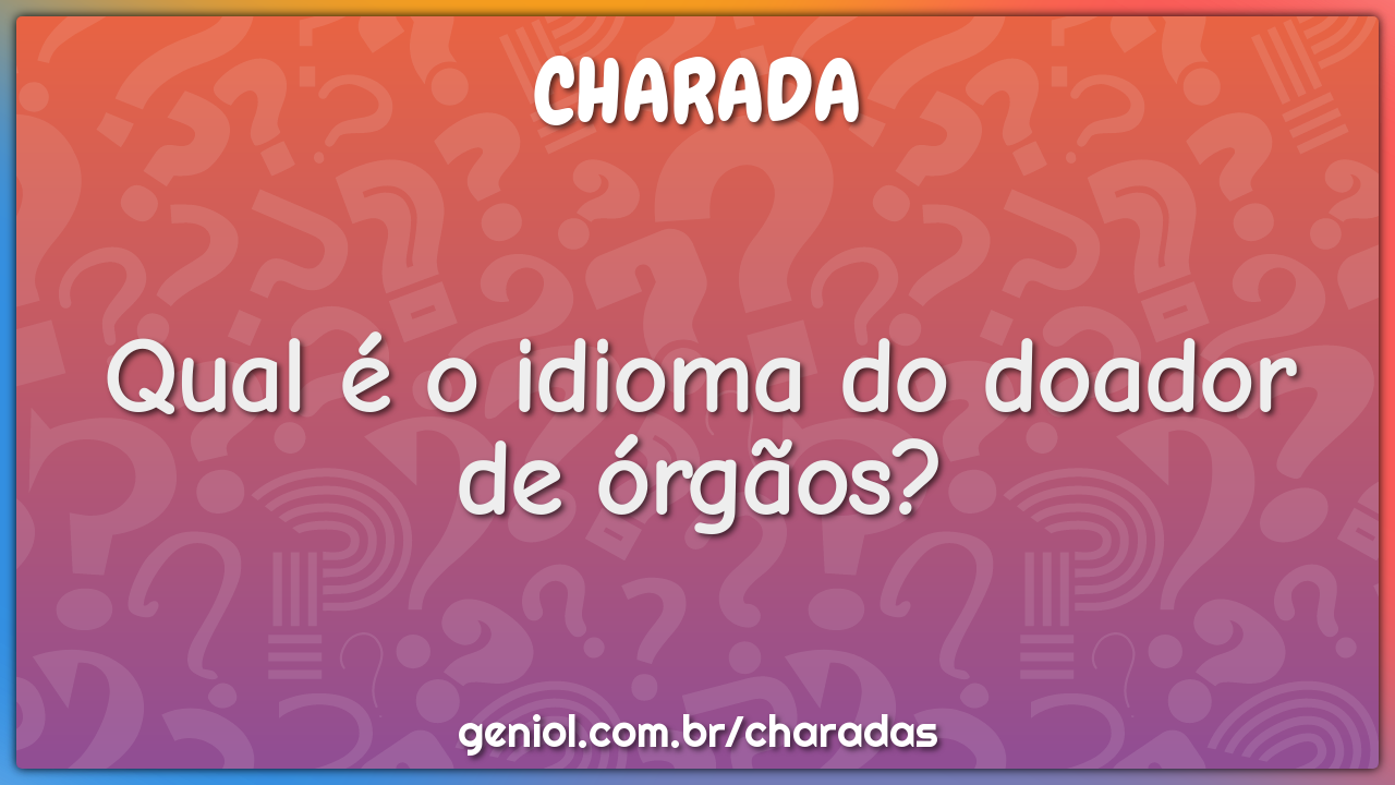 Qual é o idioma do doador de órgãos?