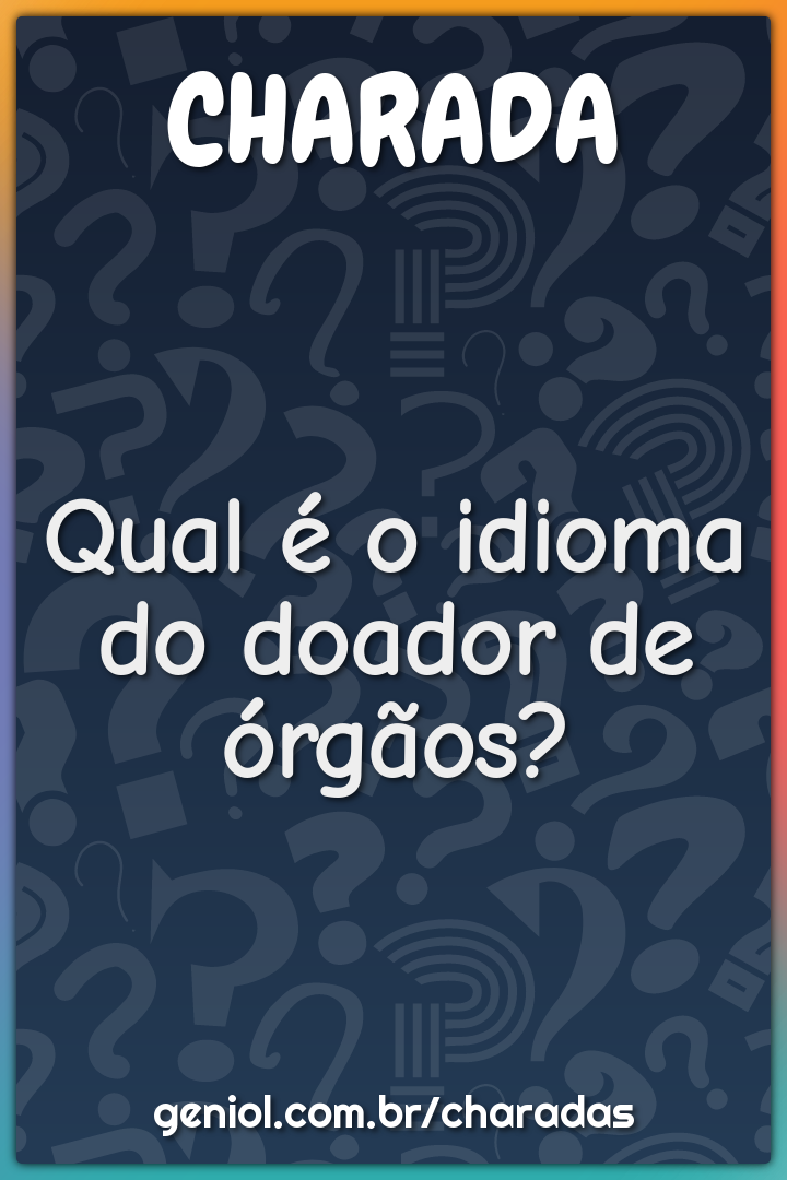 Qual é o idioma do doador de órgãos?