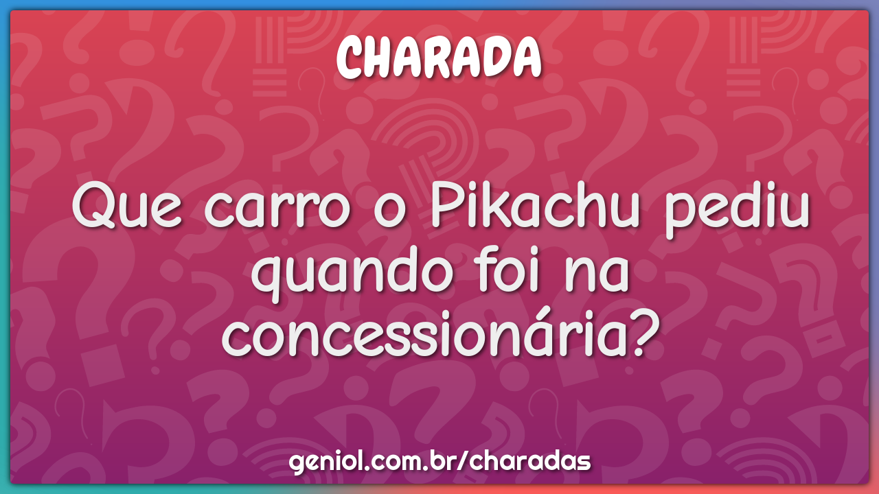 Que carro o Pikachu pediu quando foi na concessionária?