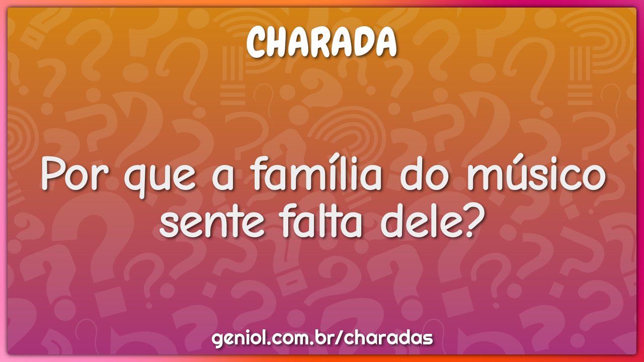 Por que a família do músico sente falta dele?