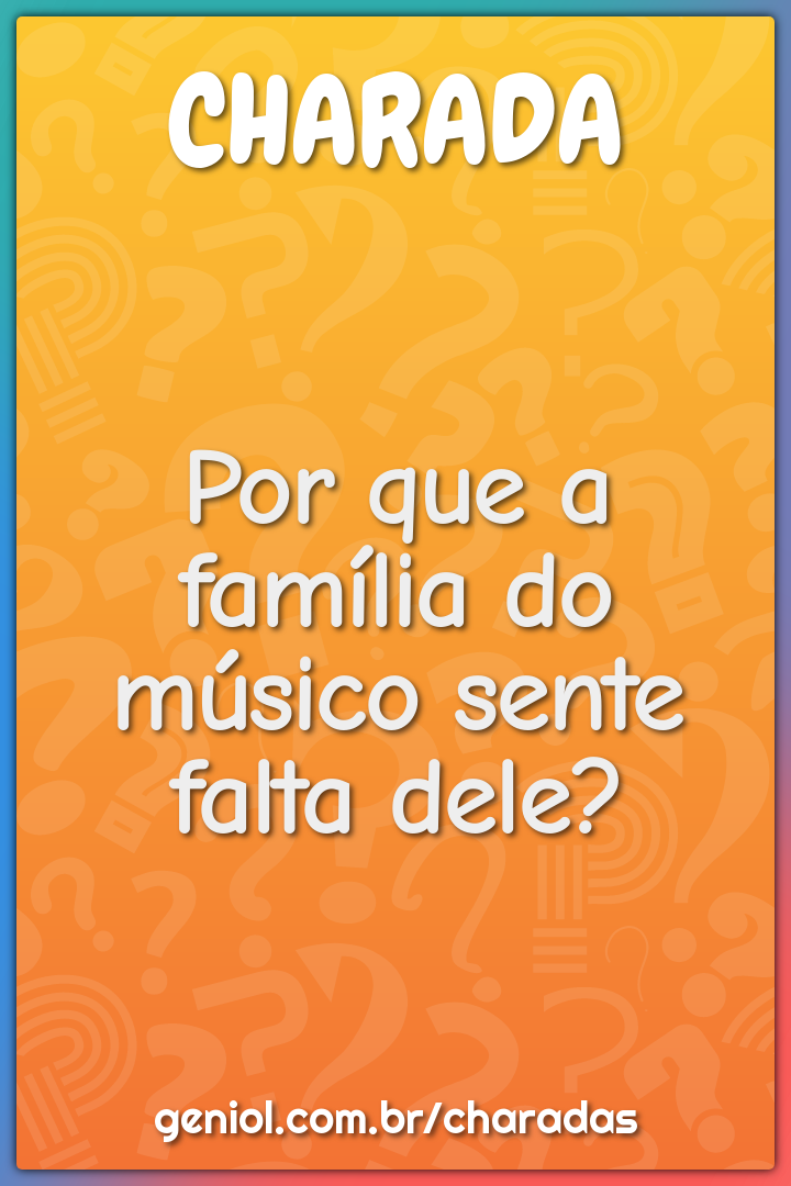 Por que a família do músico sente falta dele?