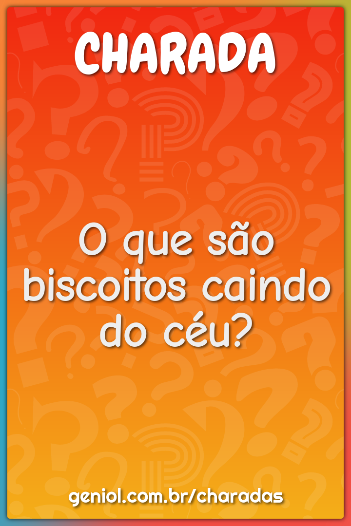 O que são biscoitos caindo do céu?