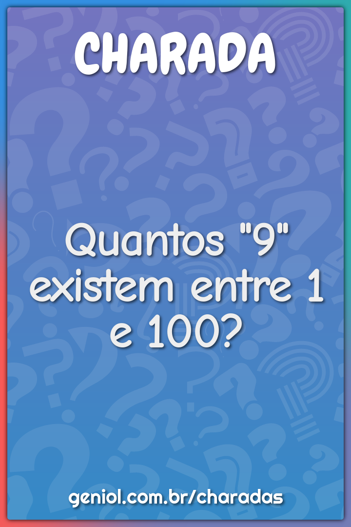 Quantos "9" existem entre 1 e 100?